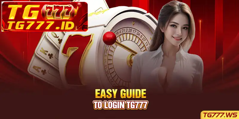 Easy Guide to Login TG777