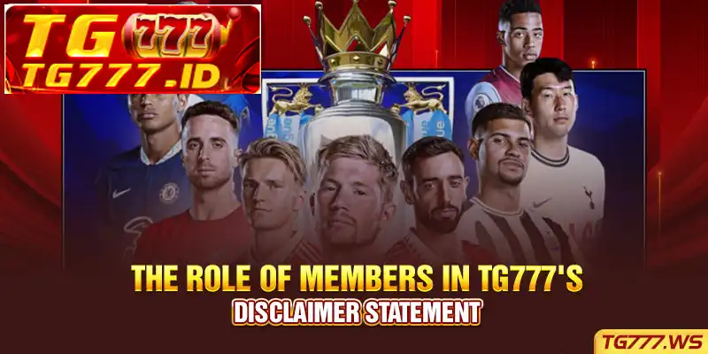 The Role of Members in TG777’s Disclaimer Statement The Role of Members in TG777’s Disclaimer Statement