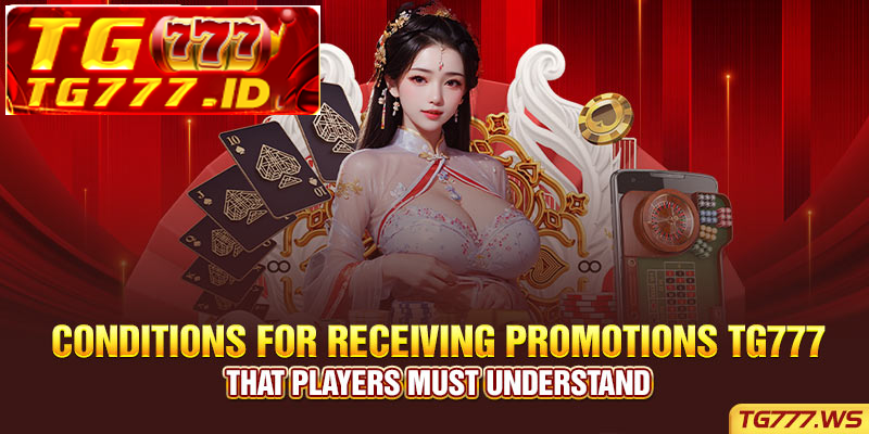 Conditions for receiving promotions TG777 that players must understand