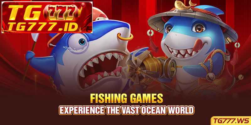 Fishing games – Experience the vast ocean world