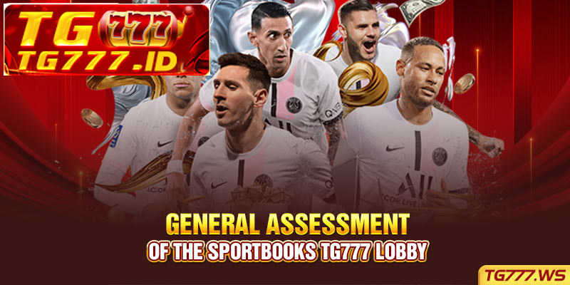 General assessment of the Sportbooks Tg777 lobby General assessment of the Sportbooks Tg777 lobby