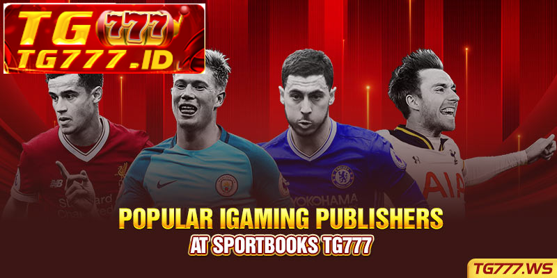 Popular iGaming publishers at Sportbooks Tg777 Popular iGaming publishers at Sportbooks Tg777