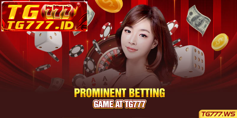 Prominent betting game at Tg777 Prominent betting game at Tg777