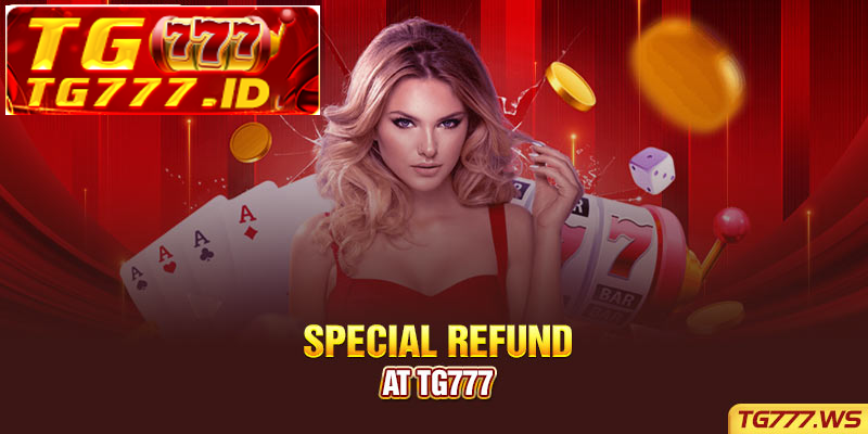 Special Refund at TG777
