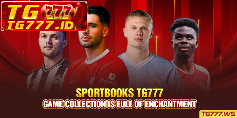 Sportbooks Tg777 game collection is full of enchantment Sportbooks Tg777 game collection is full of enchantment